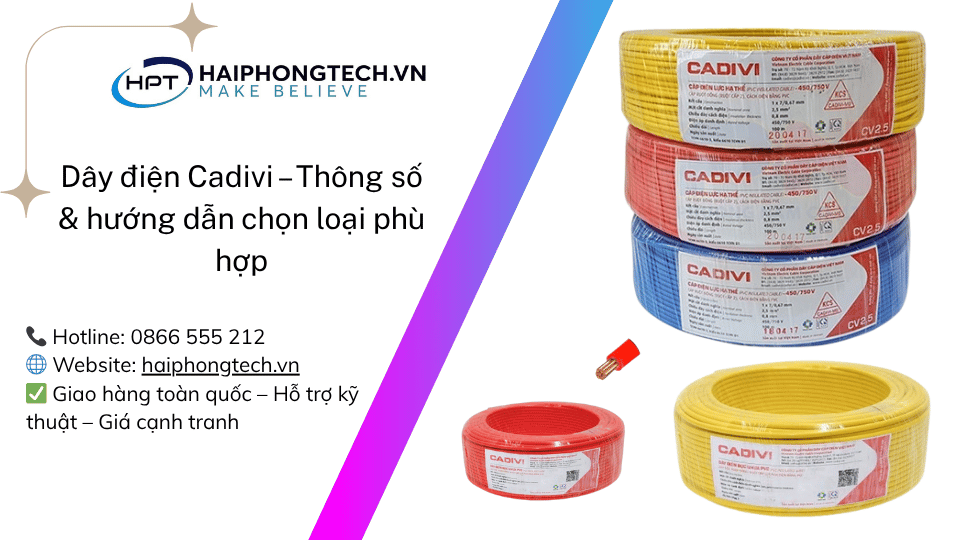 Dây điện Cadivi – Thông số & hướng dẫn chọn loại phù hợp | Hải Phòng Tech